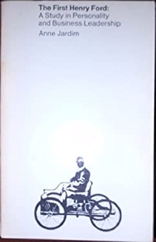 The First Henry Ford : A Study in Personality and Business Leader
