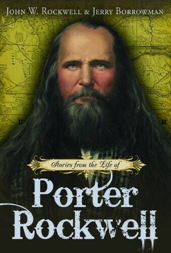 Stories from the Life of Porter Rockwell – Hardcover By John W. Rockwell – GOOD