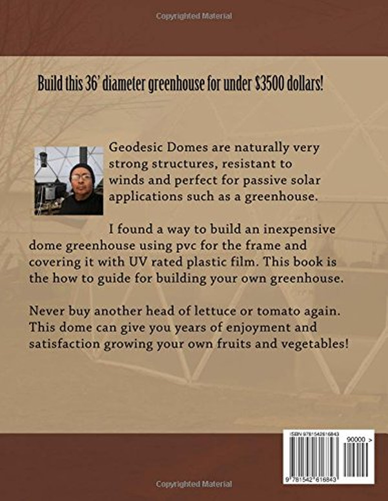 Build a Geodesic Dome Greenhouse: under $3.50/Sq Ft.