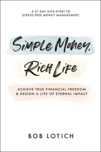 Simple Money, Rich Life: Achieve True Financial Freedom and Design a – VERY GOOD