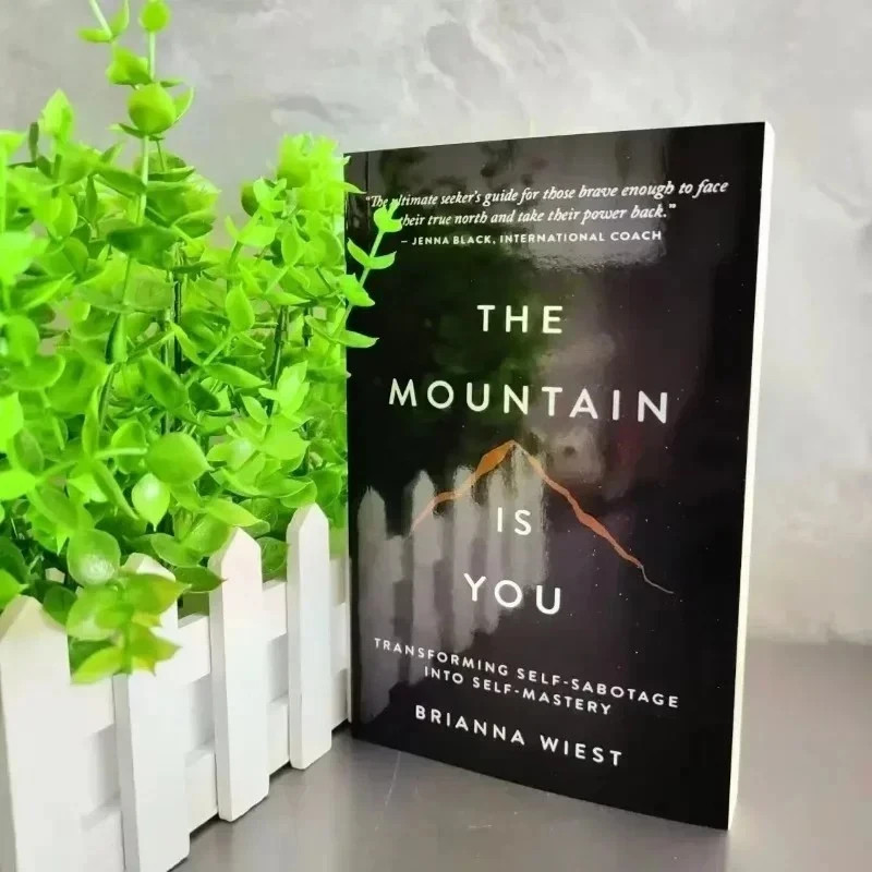 The Mountain Is You: Overcome Self-Sabotage and Step Into Your Highest Self