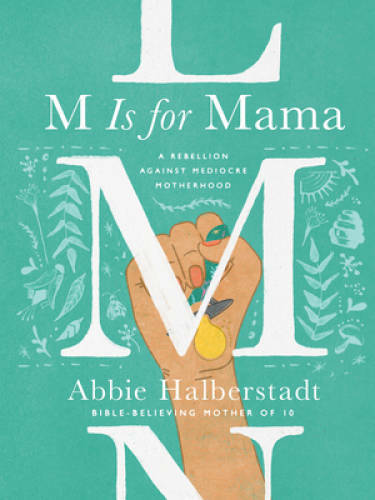 M Is for Mama: A Rebellion Against Mediocre Motherhood – Hardcover – VERY GOOD
