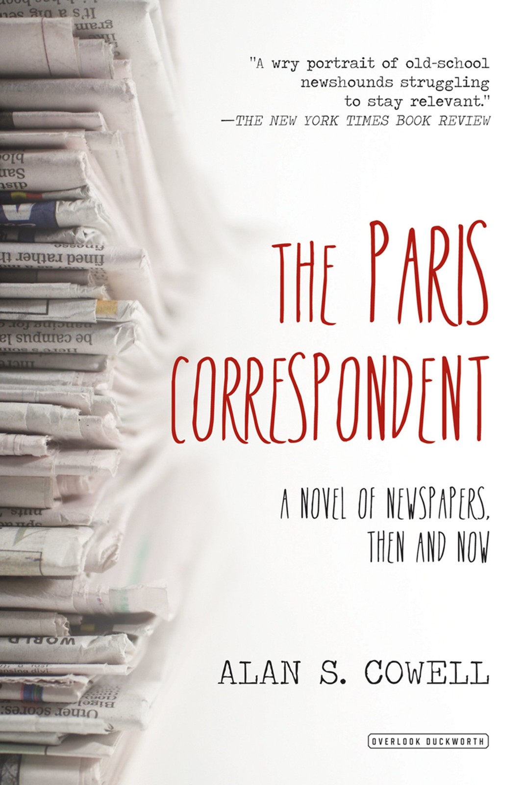 The Paris Correspondent: A Novel of Newspapers, Then and Now – hardcover Cow…