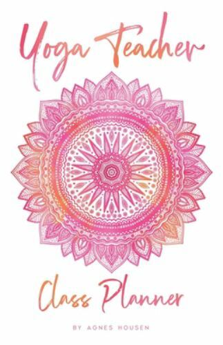Yoga Teacher Class Planner: 5.5″ x 8.5″ Notebook and Journal for Teachers in Tr
