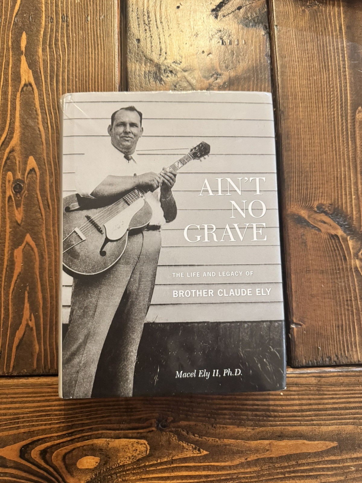 Ain’t No Grave: The Life And Legacy Of Brother Claude Ely CD INCLUDED!