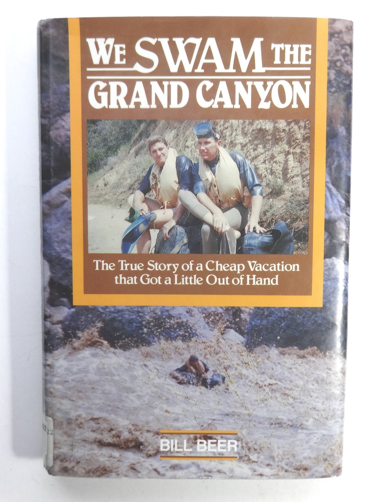 We Swam the Grand Canyon: The True Story of a Cheap Vacation That Got a Litt…