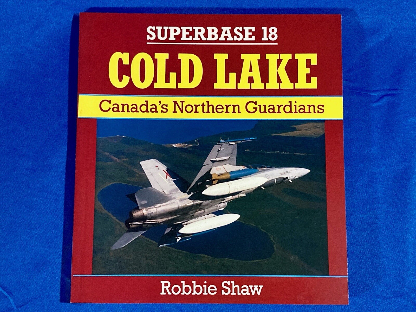 Osprey, Superbase 18: Cold Lake, Canada’s Northern Guardians, Robbie Shaw