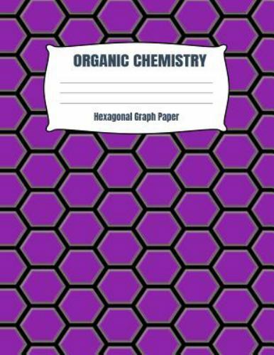 Organic Chemistry Hexogonal Graph Paper: A 8.5×11 Inch Matte Softcover…