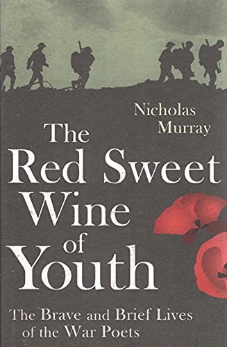 The Red Sweet Wine Of Youth: The Brave and Brief… by Murray, Nicholas Hardback