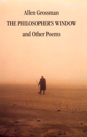 THE PHILOSOPHER’S WINDOW & OTHER POEMS By Allen Grossman **BRAND NEW**