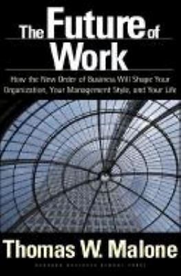 The Future of Work: How the New – 9781591391258, hardcover, Thomas W Malone, new