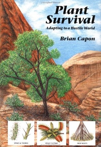 Plant Survival: Adapting to a Hostile World by Brian Capon