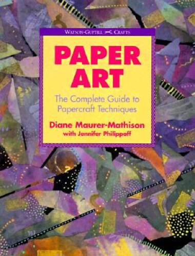 Paper Art: The Complete Guide to Papercraft Techniques (Watson-Guptill – GOOD