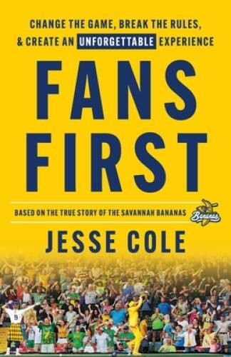 Fans First: Change The Game, Break the Rules Create an Unforgettab – VERY GOOD