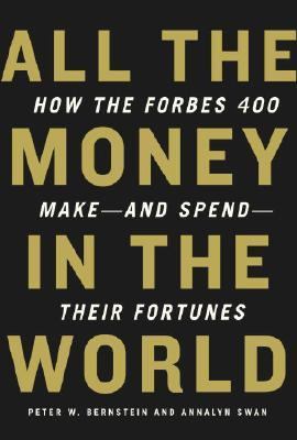 All the Money in the World: How the Forbes 400 Make–a- 9780307266125, hardcover