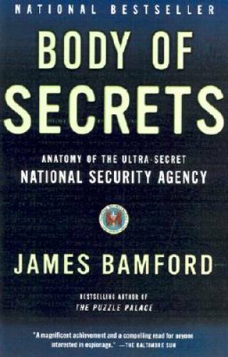 Body of Secrets: Anatomy of the Ultra-Secret National Security Agency – GOOD