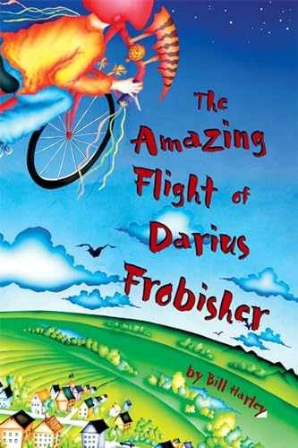 The Amazing Flight of Darius Frobisher – Paperback, by Harley Bill – Very Good