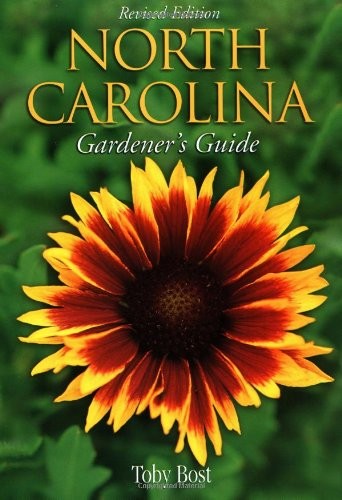 NORTH CAROLINA GARDENER’S GUIDE, 2ND EDITION By Toby Bost & Cool Springs Press