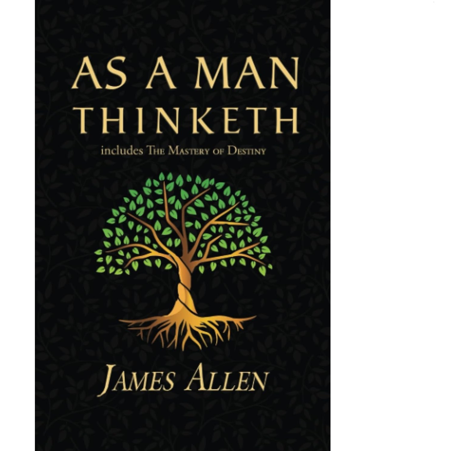 As a Man Thinketh – The 1902 Classic(includes The Mastery of Destiny)