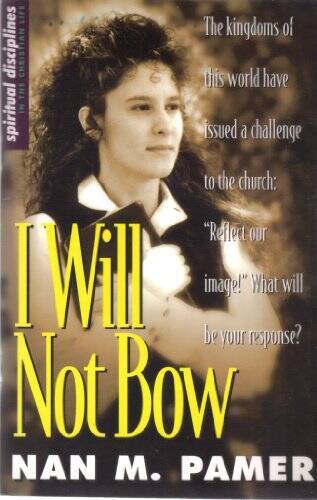 I Will Not Bow: Manifesting Holiness in an Unholy World – Paperback – VERY GOOD
