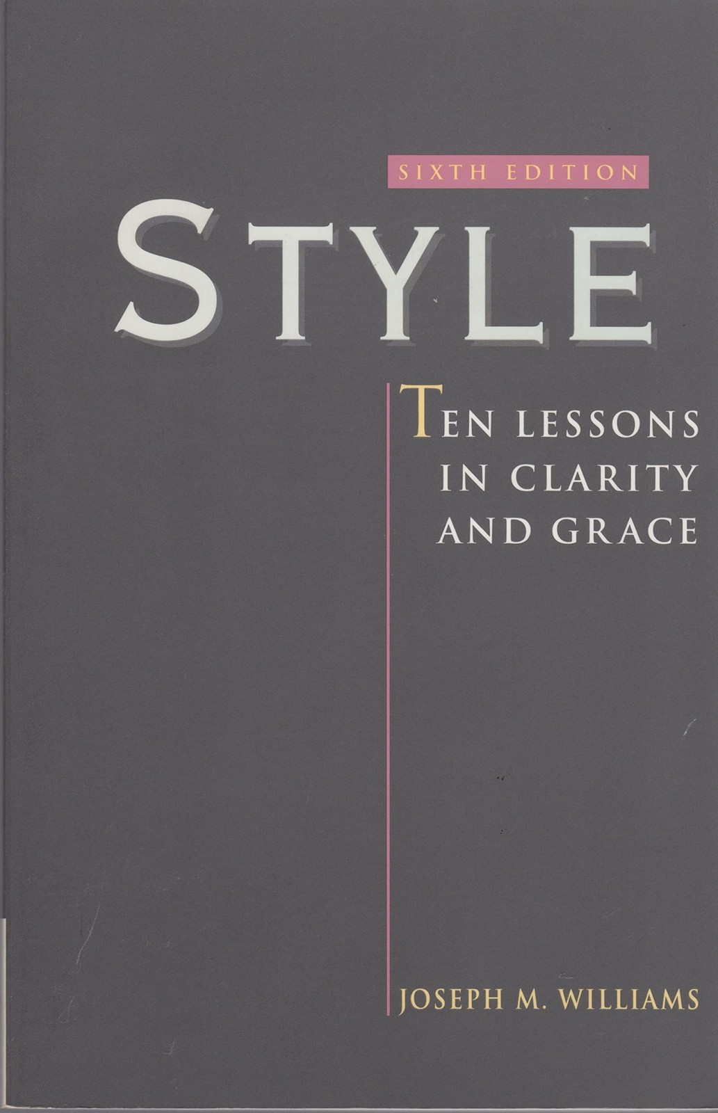 Style: Ten Lessons in Clarity and Grace – Williams, Joseph M. – Acceptable -…