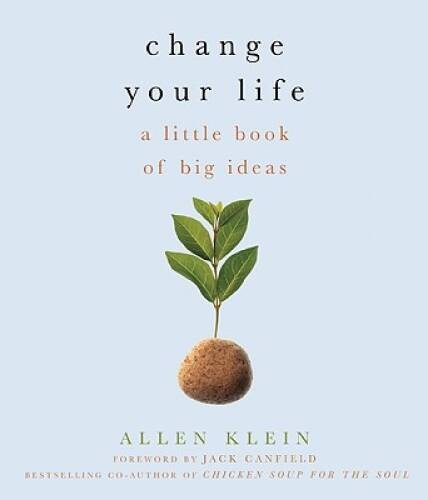 Change Your Life!: A Little Book of Big Ideas – Paperback By Klein, Allen – GOOD