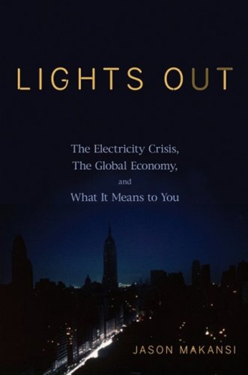 Lights Out : The Electricity Crisis, the Global Economy, and What