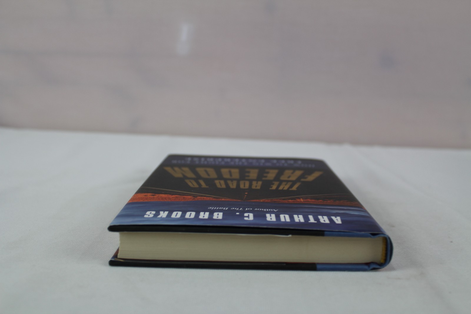 Road to Freedom : How to Win the Fight for Free Enterprise by Arthur C. Brooks