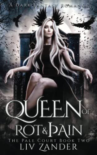 Queen of Rot and Pain: A Dark Fantasy Romance (The Pale Court) by Zander, Liv