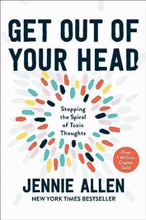 Get Out of Your Head: Stopping the – Hardcover, by Allen Jennie – Very Good