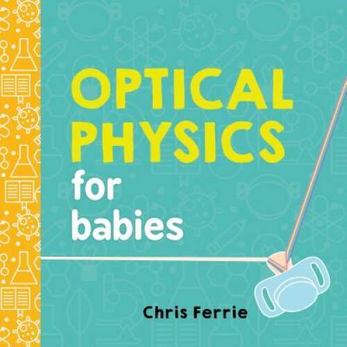Optical Physics for Babies (Baby University) – Board book – VERY GOOD