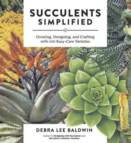 Succulents Simplified: Growing, Designing, and Crafting with 100 Eas – VERY GOOD
