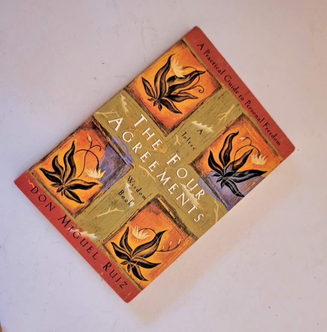 The Four Agreements : A Practical Guide to Personal Freedom by Don Miguel Ruiz
