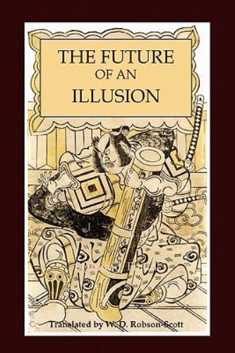 The Future of an Illusion by Freud, Sigmund
