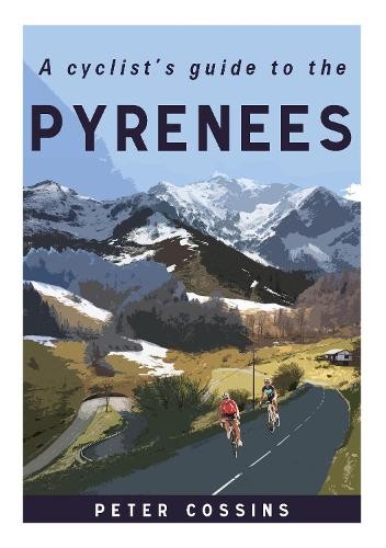 Peter Cossins A Cyclist’s Guide to the Pyrenees (Hardback)