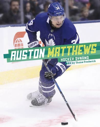Auston Matthews: Hockey Dynamo by Frederick, Shane