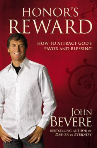 Honor’s Reward: How to Attract God’s Favor and Blessing by Bevere, John