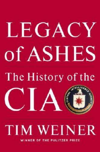 Legacy of Ashes: The History of the CIA – Hardcover By Weiner, Tim – GOOD