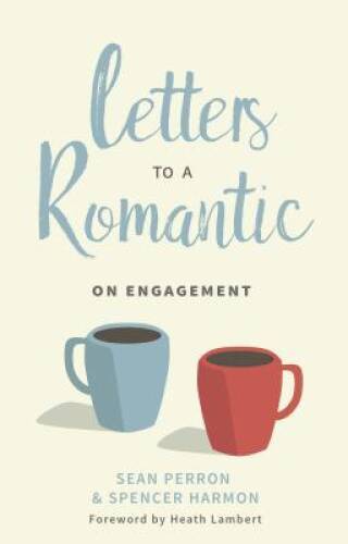 Letters to a Romantic: On Engagement – Paperback By Sean Perron – GOOD