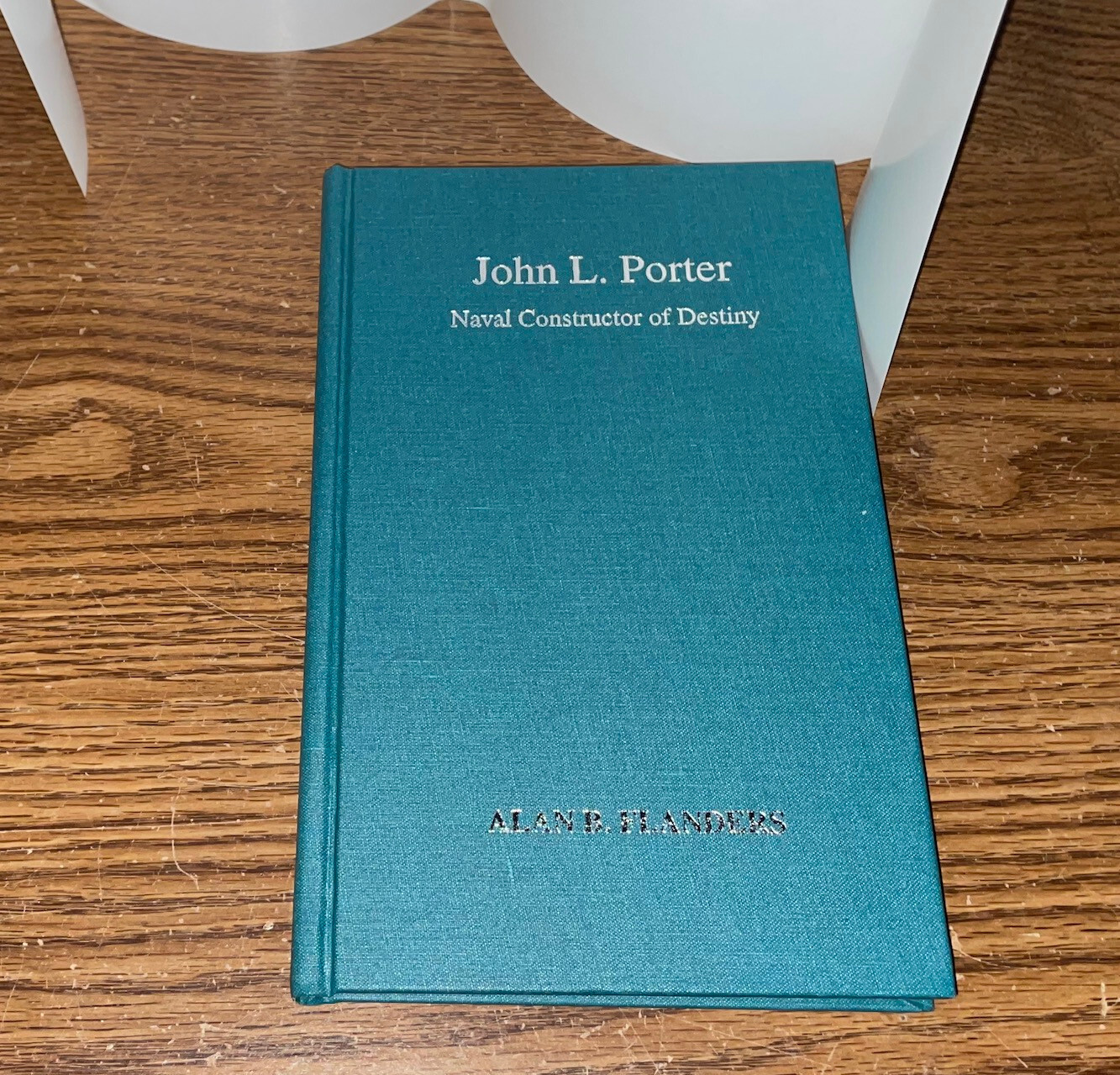 JOHN L PORTER NAVAL CONSTRUCTOR OF DESTINY HARDCOVER BOOK ALAN B FLANDERS