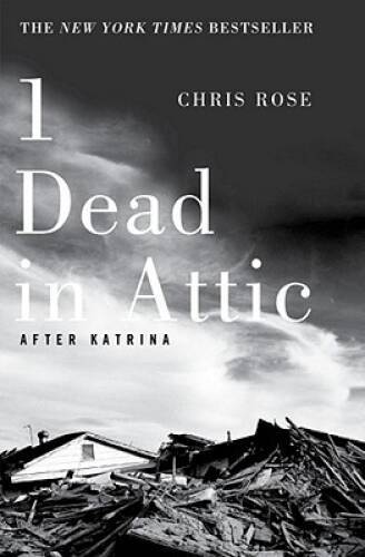 1 Dead in Attic: After Katrina – Paperback By Rose, Chris – GOOD