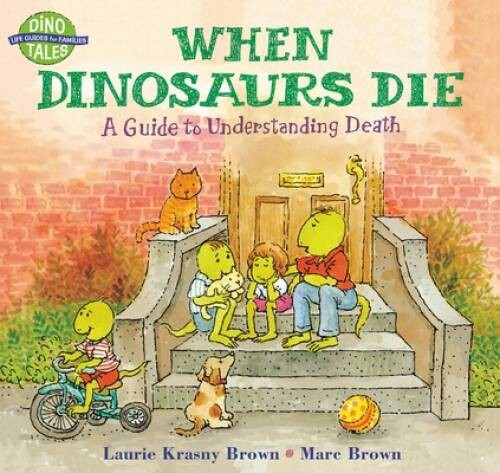 When Dinosaurs Die: A Guide to Understanding Death (Dino Life Guides for – GOOD