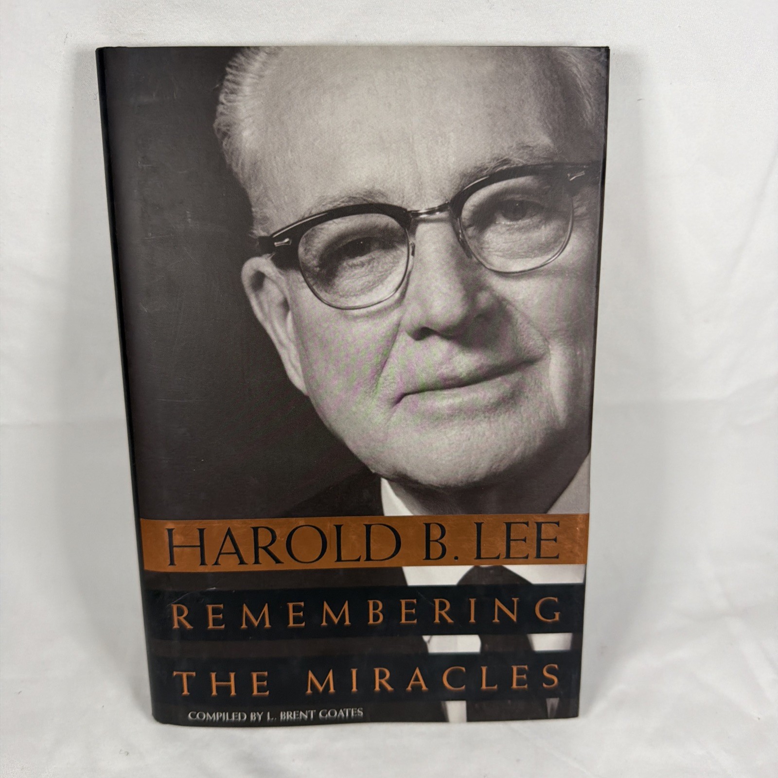 Harold B Lee: Remembering the Miracles – L. Brent Goates LDS Mormon. 1st ed.