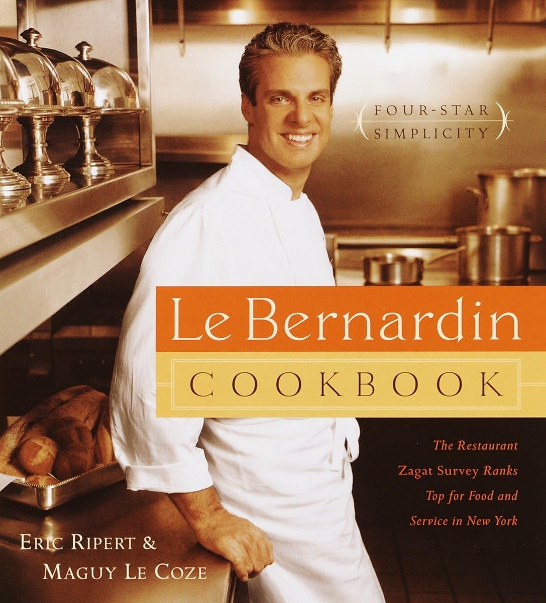 Le Bernardin Cookbook: Four-Star Simplicity Eric Ripert|Maguy Le Coze hardco…