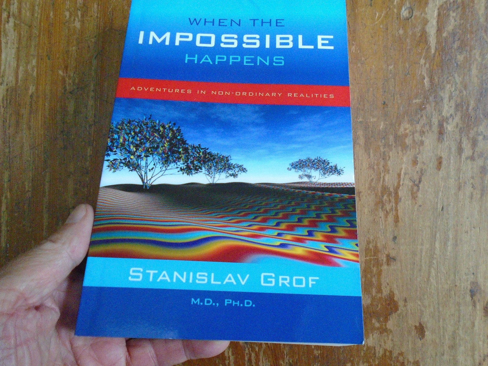 When the Impossible Happens by Stanislav Grof, MD, PHD, 2006 1st Ed.