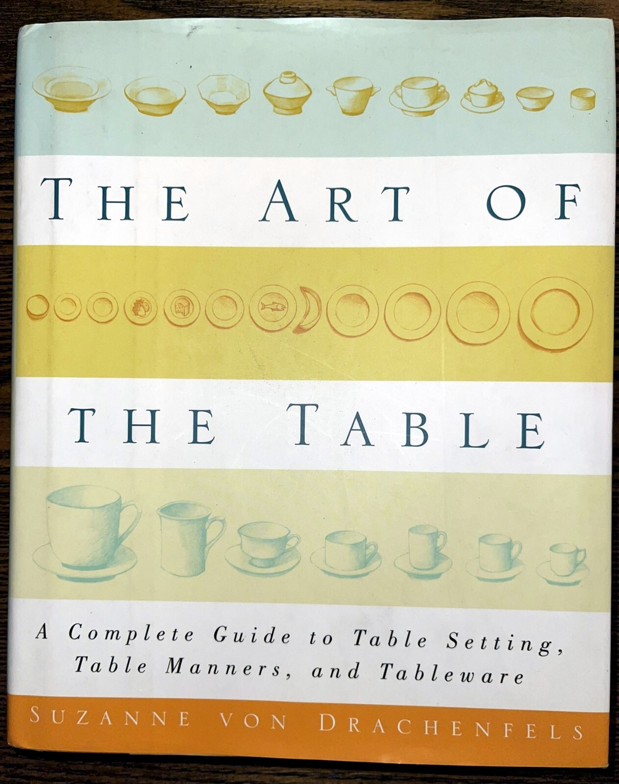 The Art of the Table: A Complete Guide to Table Setting, Table Manners, and