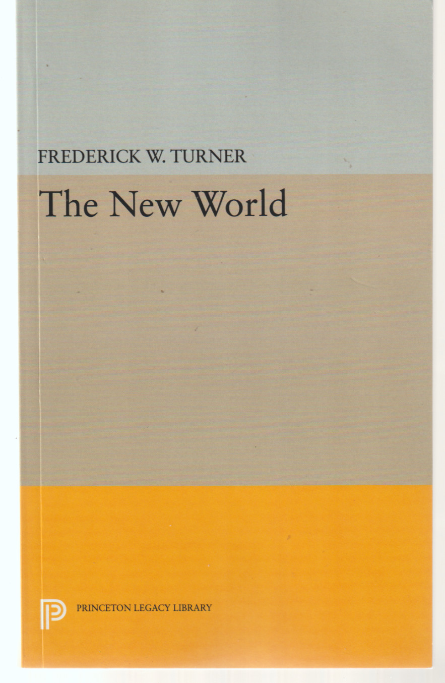 The New World An Epic Poem TPB Princeton Legacy Library 1985 Frederick W Turner