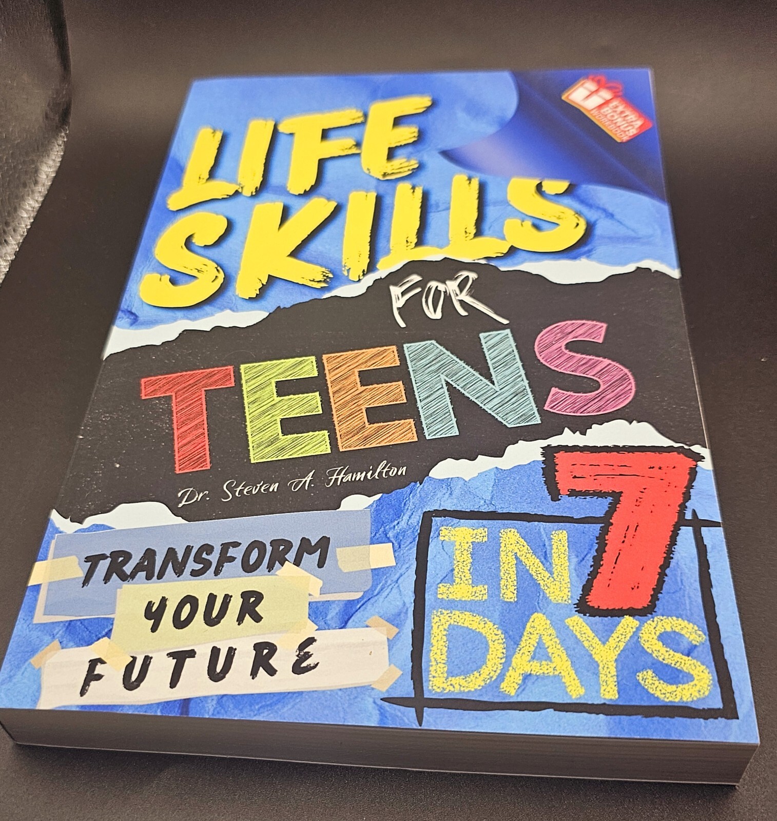Life Skills For Teens: Transform Your Life In 7 Days: Includes FREE WORKBOOK