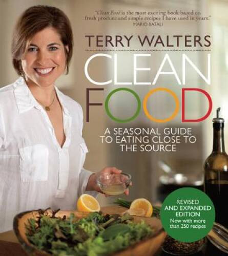Clean Food, Revised Edition: A Seasonal Guide to Eating Close t – VERY GOOD