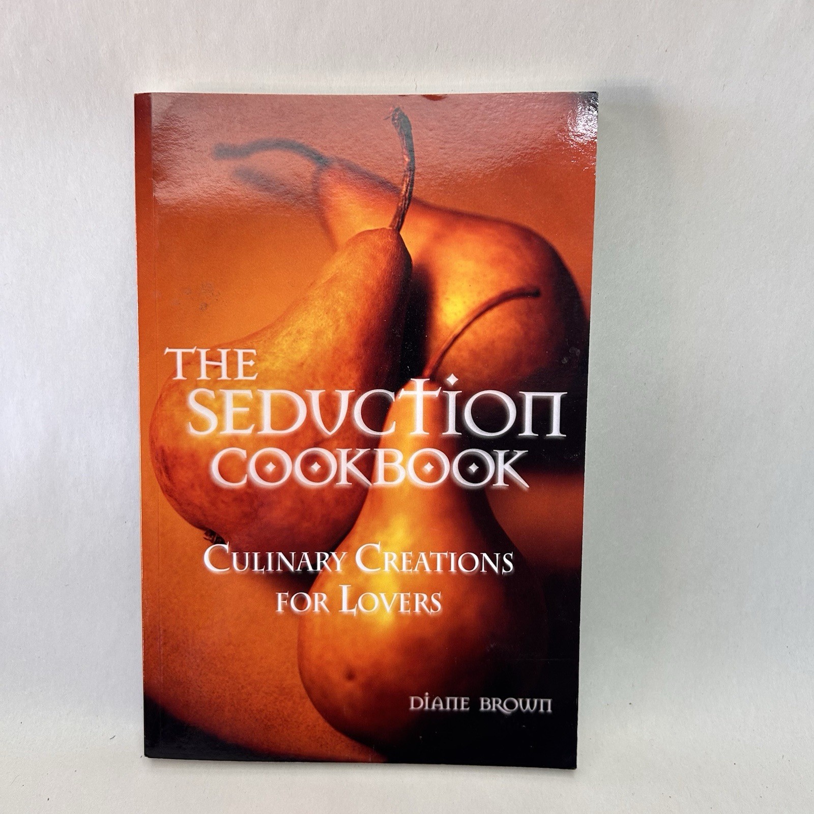 The Seduction Cookbook Diane Brown Romantic Recipes Cookbook Paperback